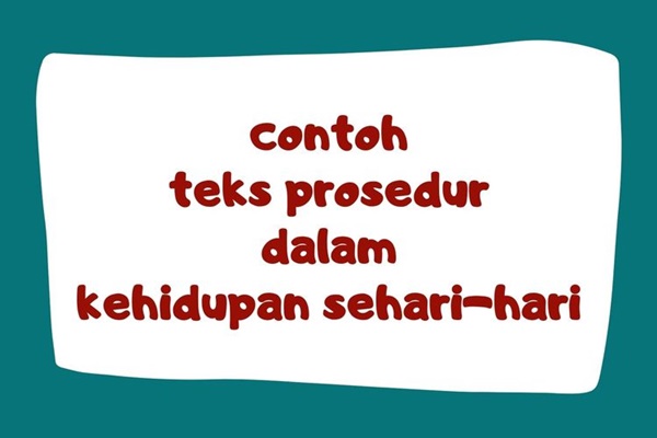 Contoh Teks Prosedur