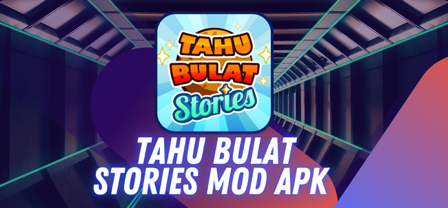 Fitur Tahu Bulat Stories Mod Menarik