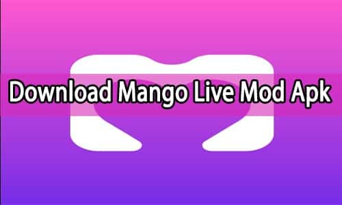 Infomasi Aplikasi Dan Link Download Mango Live Mod Apk