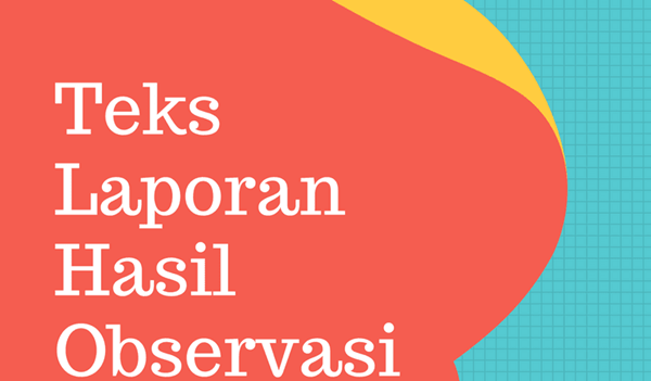 Jenis teks laporan hasil observasi mendeskripsikan atau menggambarkan bentuk, ciri, atau sifat umum,