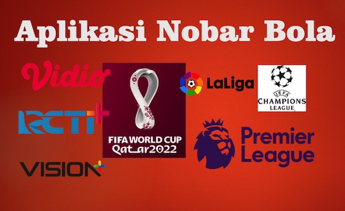 Deretan List Aplikasi Nonton Piala Dunia 2022 Hanya Untuk Kamu