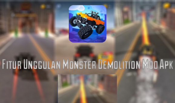 Apa Saja Fitur di Monster Demolition Mod Apk