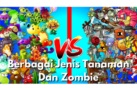 Berbagai Jenis Tanaman Dan Zombie