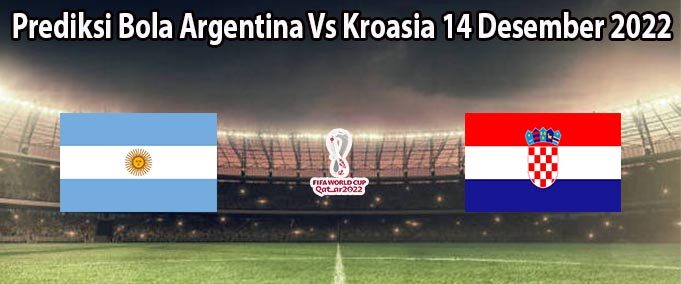Berikut Adalah Skor Head to Head Prediksi Argentina vs Kroasia