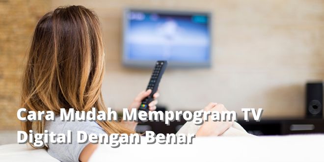 Cara Memprogram TV Analog Ke Digital