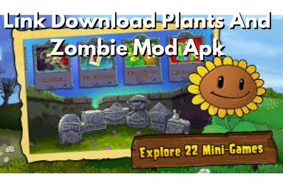 Link Download Plants And Zombie Mod Apk