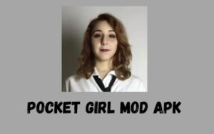 Pocket Girl Mod Apk Versi Terbaru 2023 Bisa Anda Download Disini